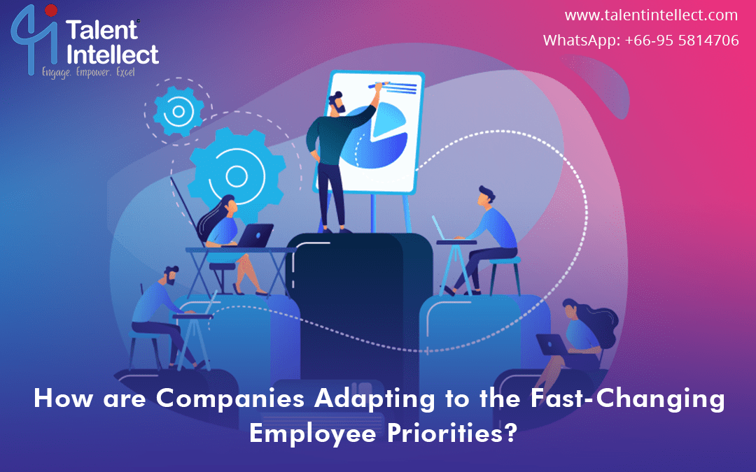 Fast Changing How are Companies adapting to the fast-changing Employee priorities?